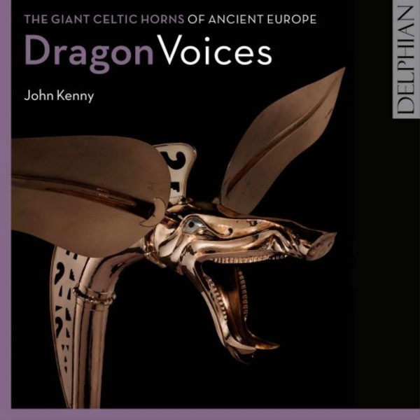 Dragon Voices: The Giant Celtic Horns of Ancient Europe | Delphian DCD34183