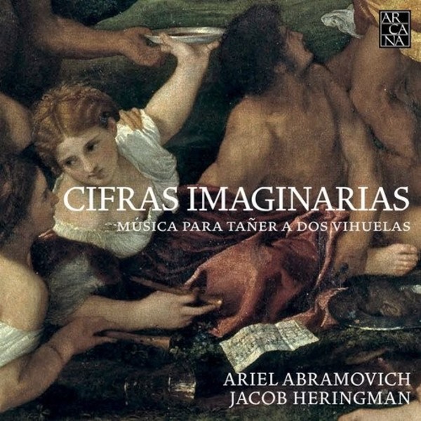 Cifras imaginarias: Music for Two Vihuelas | Arcana A428