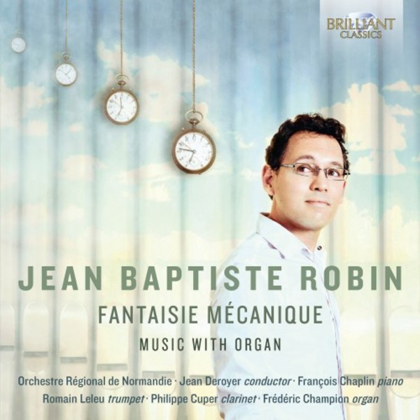Jean Baptiste Robin - Fantaisie mecanique: Music with Organ | Brilliant Classics 95479