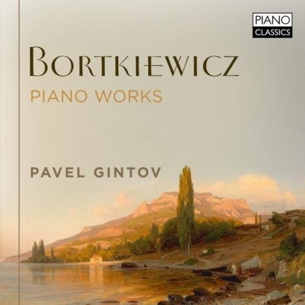 Bortkiewicz - Piano Works | Piano Classics PCL0120