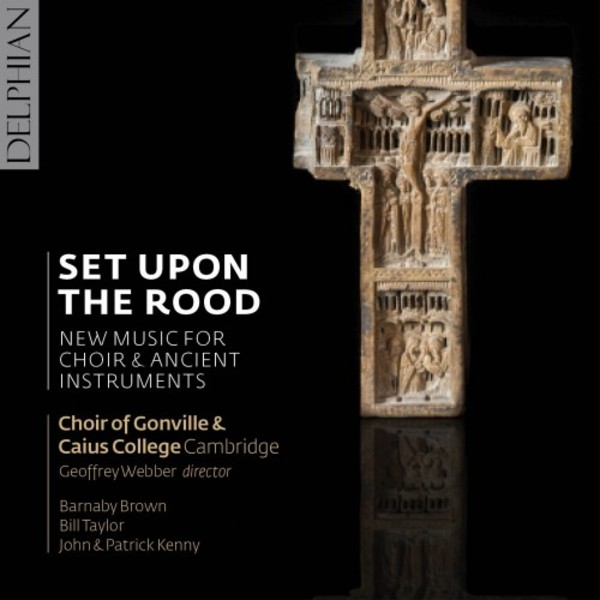 Set upon the Rood: New music for Choir & Ancient Instruments | Delphian DCD34154