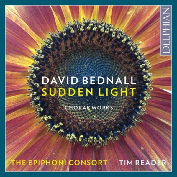 David Bednall - Sudden Light: Choral Works | Delphian DCD34189