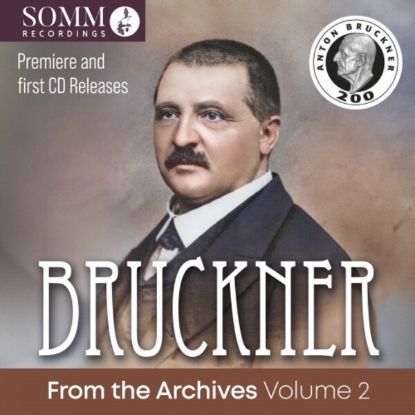 Bruckner from the Archives Vol.2: Mass no.2, Symphonies 0 & 2