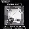 Ragnar Grippe - Ten Temperaments, etc