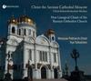 Christ the Saviour Cathedral Moscow: New Liturgical Chants of the Russian Orthodox Church
