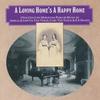 A Loving Homes a Happy Home: 19th Century Moravian Parlour Music