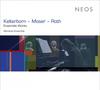 Kelterborn / Moser / Roth - Ensemble Works
