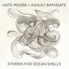Kate Moore - Stories for Ocean Shells