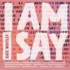 Kate Whitley - I am I say