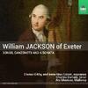 William Jackson of Exeter - Songs, Canzonets & Sonata