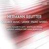 Hermann Reutter - Chamber Music, Lieder, Piano Works