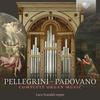 Pellegrini & Padovano - Complete Organ Music