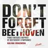 Don�t forget Beethoven: Piano Fantasies inspired by Beethoven�s Symphonies