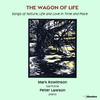 The Wagon of Life: Songs of Nature, Life and Love in Time and Place