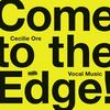 Come to the Edge: Vocal Music by Cecilie Ore