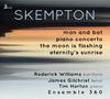 Skempton - Man and Bat, Piano Concerto, The Moon is Flashing, Eternitys Sunrise