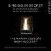 Byrd - Singing in Secret: Clandestine Catholic Music