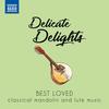 Delicate Delights: Best Loved Classical Mandolin and Lute Music