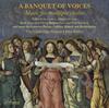 A Banquet of Voices: Music for Multiple Choirs