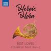 Heroic Horn: Best Loved Classical Horn Music