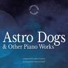 Carbon - Astro Dogs & Other Piano Works