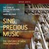 Sing, Precious Music: Five Centuries of Music from Magdalen