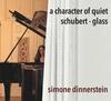 A Character of Quiet: Piano Works by Schubert & Glass