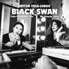 Villa-Lobos - Black Swan: Music for Cello and Piano