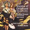 Visions of Childhood & R Strauss - Four Last Songs