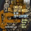 English Guitar Music of the 20th Century: Berkeley, Britten, Scott, Walton