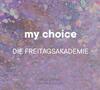My Choice: Die Freitagsakademie