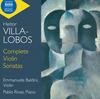 Villa-Lobos - Complete Violin Sonatas