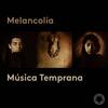Melancolia: Spanish Courtly Songs of Mourning and Love