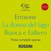 Rossini - Ermione, La donna del lago, Bianca e Falliero