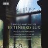 Martinaityte - Ex Tenebris Lux