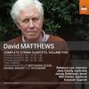 D Matthews - Complete String Quartets Vol.5