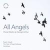 G Arthur - All Angels: Choral Works