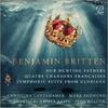 Britten - Our Hunting Fathers, 4 Chansons francaises, Gloriana Suite