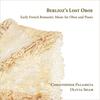 Berlioz�s Lost Oboe: Early French Romantic Music for Oboe and Piano