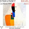 Stravinsky - Les Noces (1919); Ravel - Bolero (arr. Melchior)