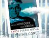 Honegger & Martin - Swiss Piano Music