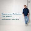 Beauteous Softness: Songs & Arias for Countertenor from Blow, Purcell, Humfrey & Webb