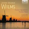 Wilms - Piano Quartets & Piano Trio
