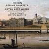 Haydn - String Quartets opp. 42 & 77, Seven Last Words