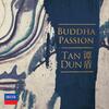 Tan Dun - Buddha Passion
