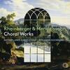 Rheinberger & Mendelssohn - Choral Works