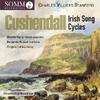 Stanford - Cushendall: Irish Song Cycles