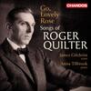 Quilter - Go, Lovely Rose: Songs