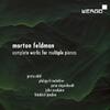 Feldman - Complete Works for Multiple Pianos