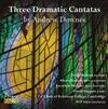 A Downes - Three Dramatic Cantatas